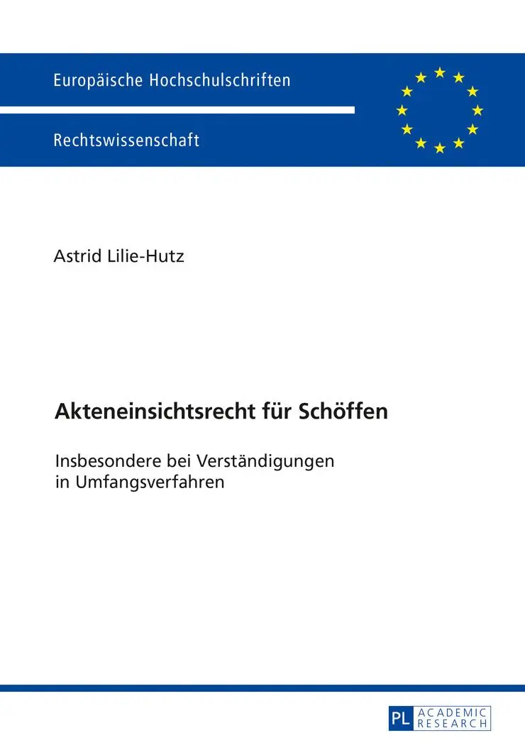 Akteneinsichtsrecht für Schöffen: Insbesondere bei Verständigungen in Umfangsverfahren (Europäische Hochschulschriften / European University Studies / ... / Series 2: Law / Série 2: Droit)