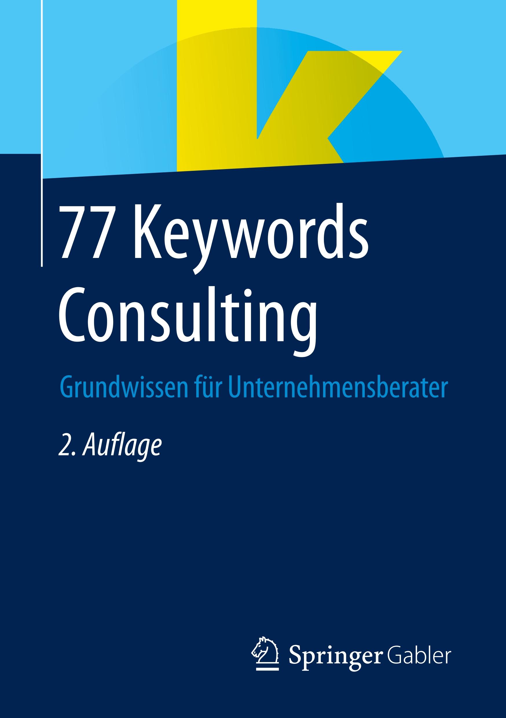 Cover: 9783658236533 | 77 Keywords Consulting | Grundwissen für Unternehmensberater | Buch