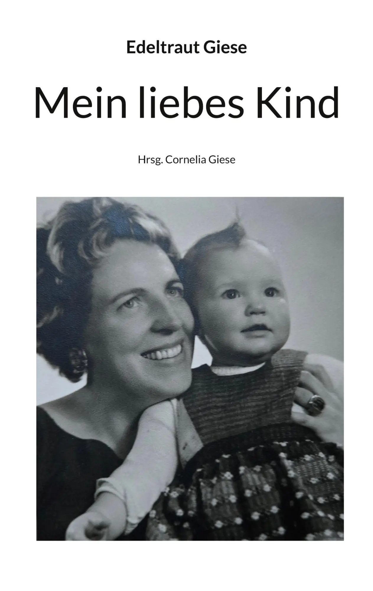 Cover: 9783819226533 | Mein liebes Kind | Hrsg. Cornelia Giese | Edeltraut Giese | Buch