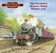 Cover: 9781903016633 | The Holmfirth (Summer Wine) Branch Line | Alan Earnshaw | Taschenbuch