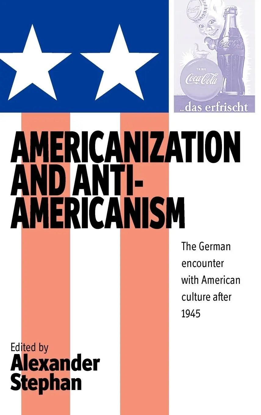Cover: 9781571816733 | Americanization and Anti-americanism | Alexander Stephan | Buch | 2008