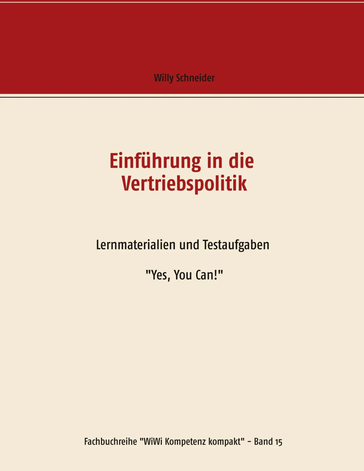 Einführung in die Vertriebspolitik: Lernmaterialien und Testaufgaben Yes, You Can! (Fachbuchreihe WiWi Kompetenz kompakt)