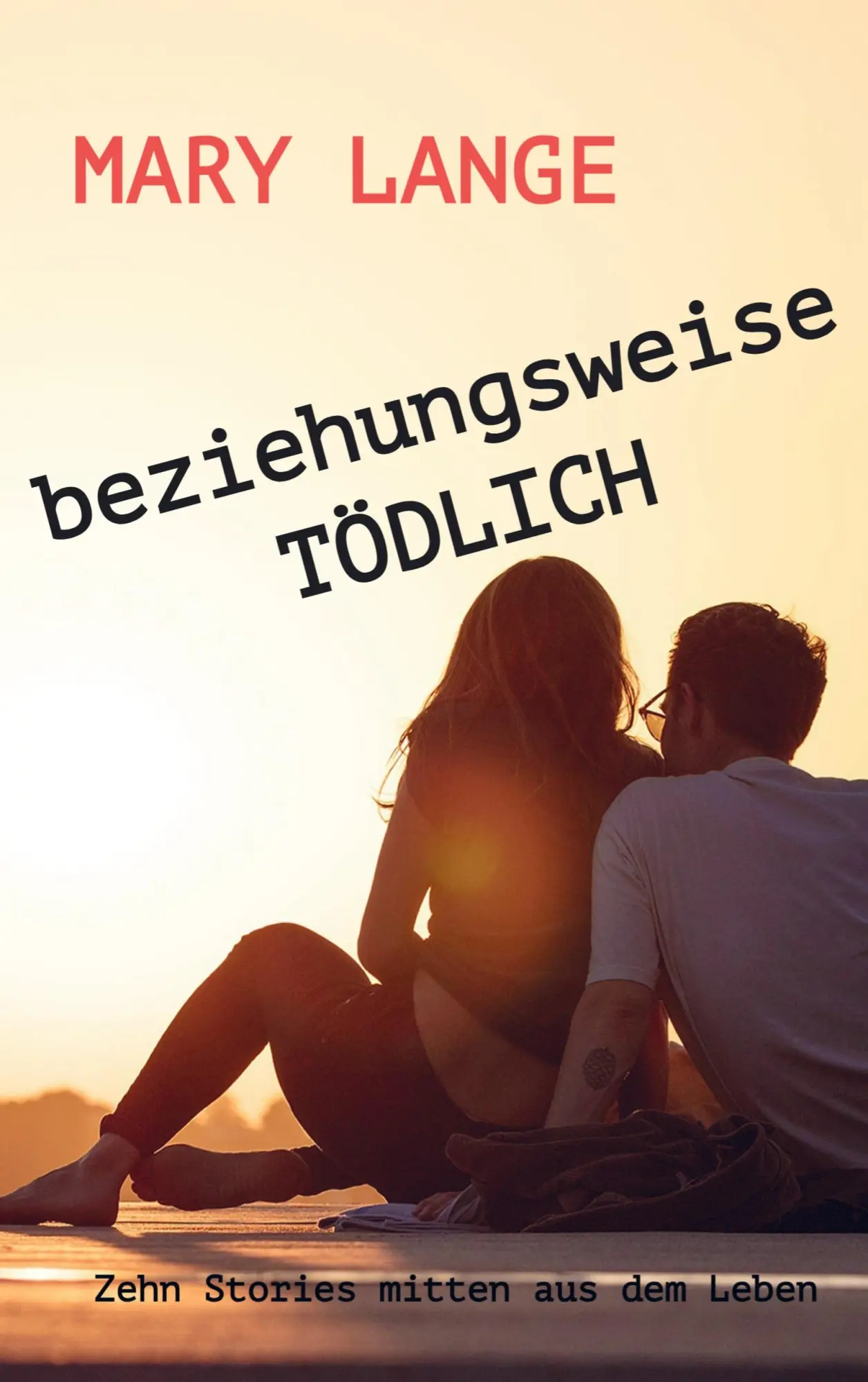 Cover: 9789403706733 | beziehungsweise TÖDLICH | Zehn Stories mitten aus dem Leben | Lange