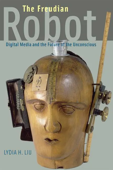 Cover: 9780226486833 | The Freudian Robot | Digital Media and the Future of the Unconscious