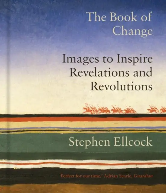 Cover: 9781912836833 | The Book of Change | Images to Inspire Revelations and Revolutions