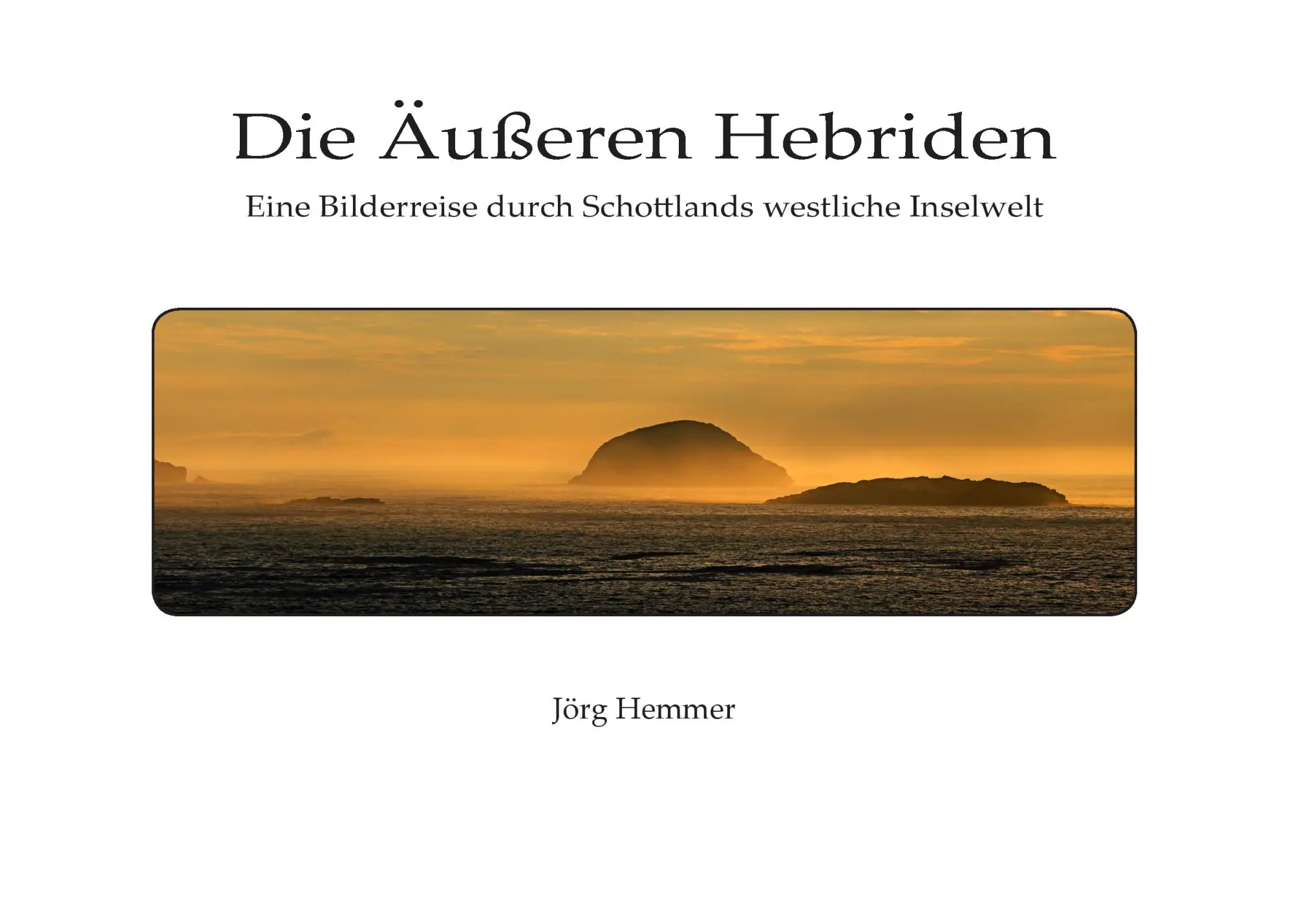 Cover: 9783744886833 | Die Äußeren Hebriden | Jörg Hemmer | Taschenbuch | 76 S. | Deutsch
