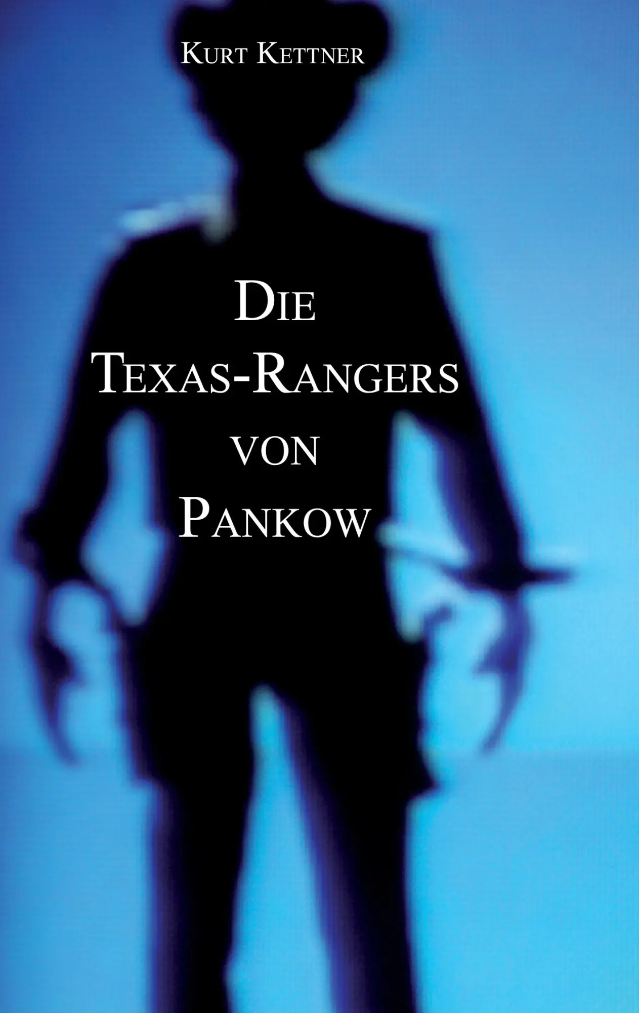 Cover: 9783868706833 | Die Texas-Rangers von Pankow | Kurt Kettner | Taschenbuch | 128 S.