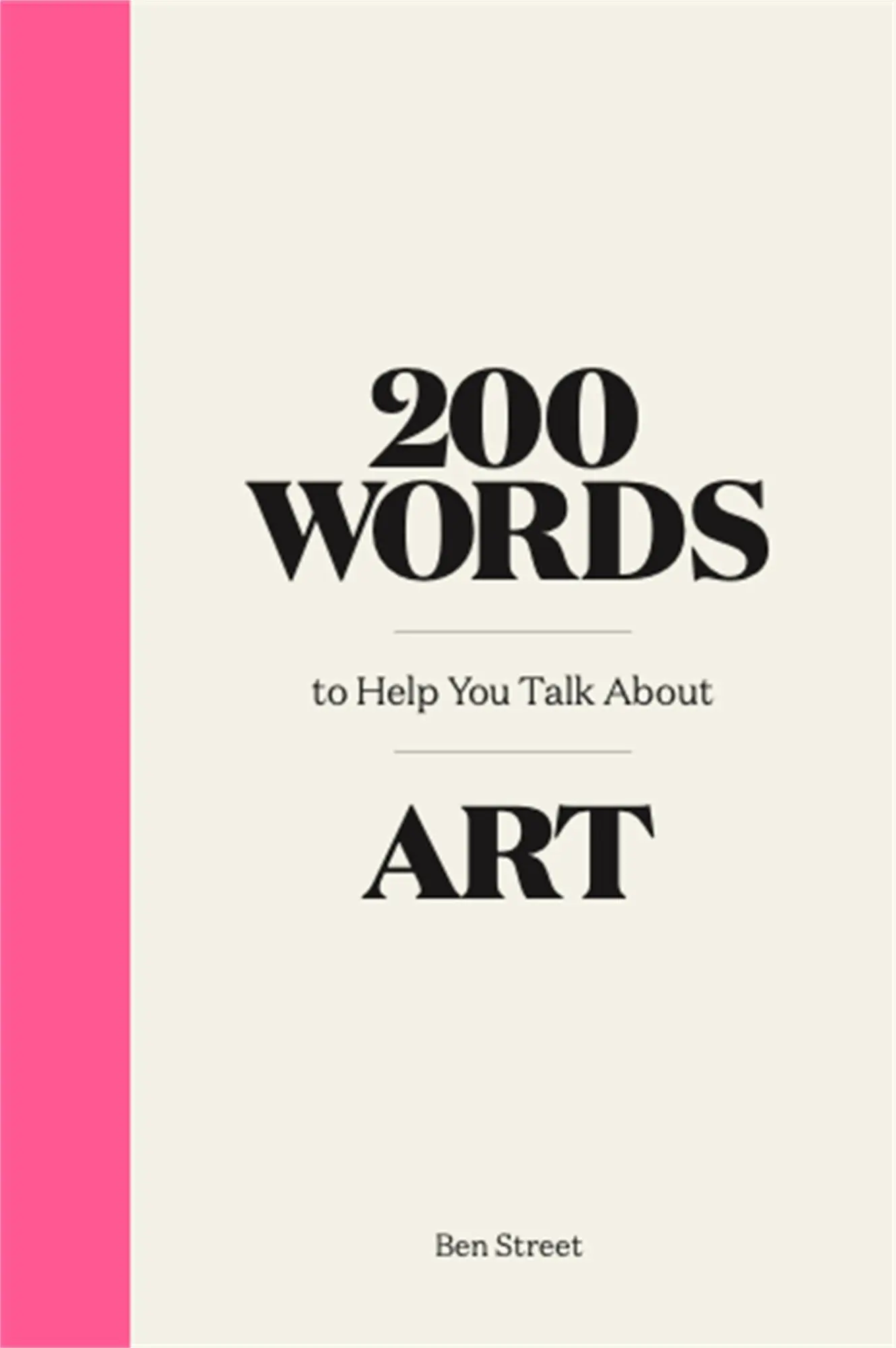 Cover: 9781786276933 | 200 Words to Help You Talk about Art | Ben Street | Buch | 128 S.