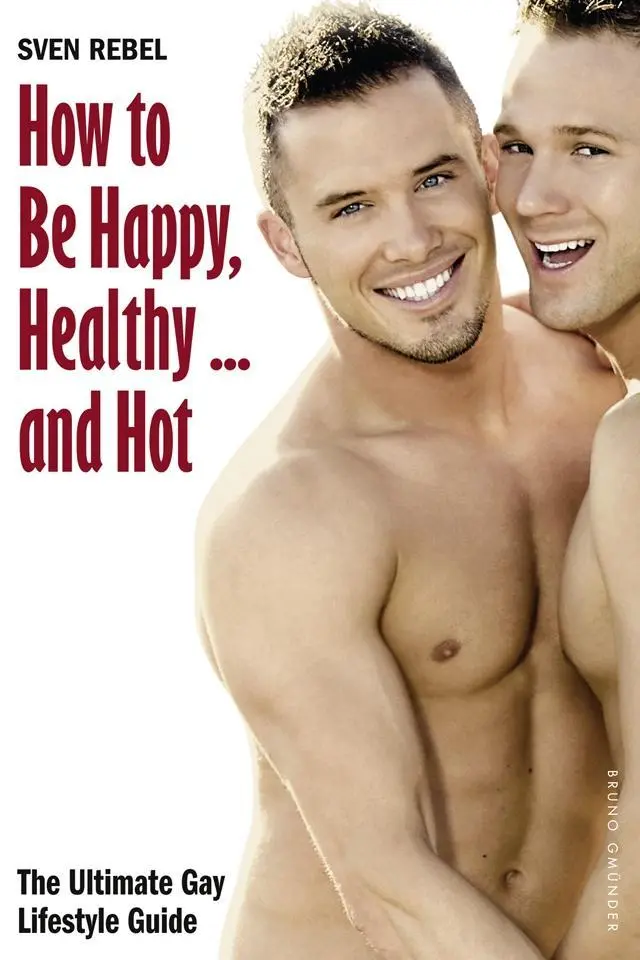 Cover: 9783867876933 | How to Be Happy, Healthy and Hot | The Ultimate Gay Lifestyle Guide