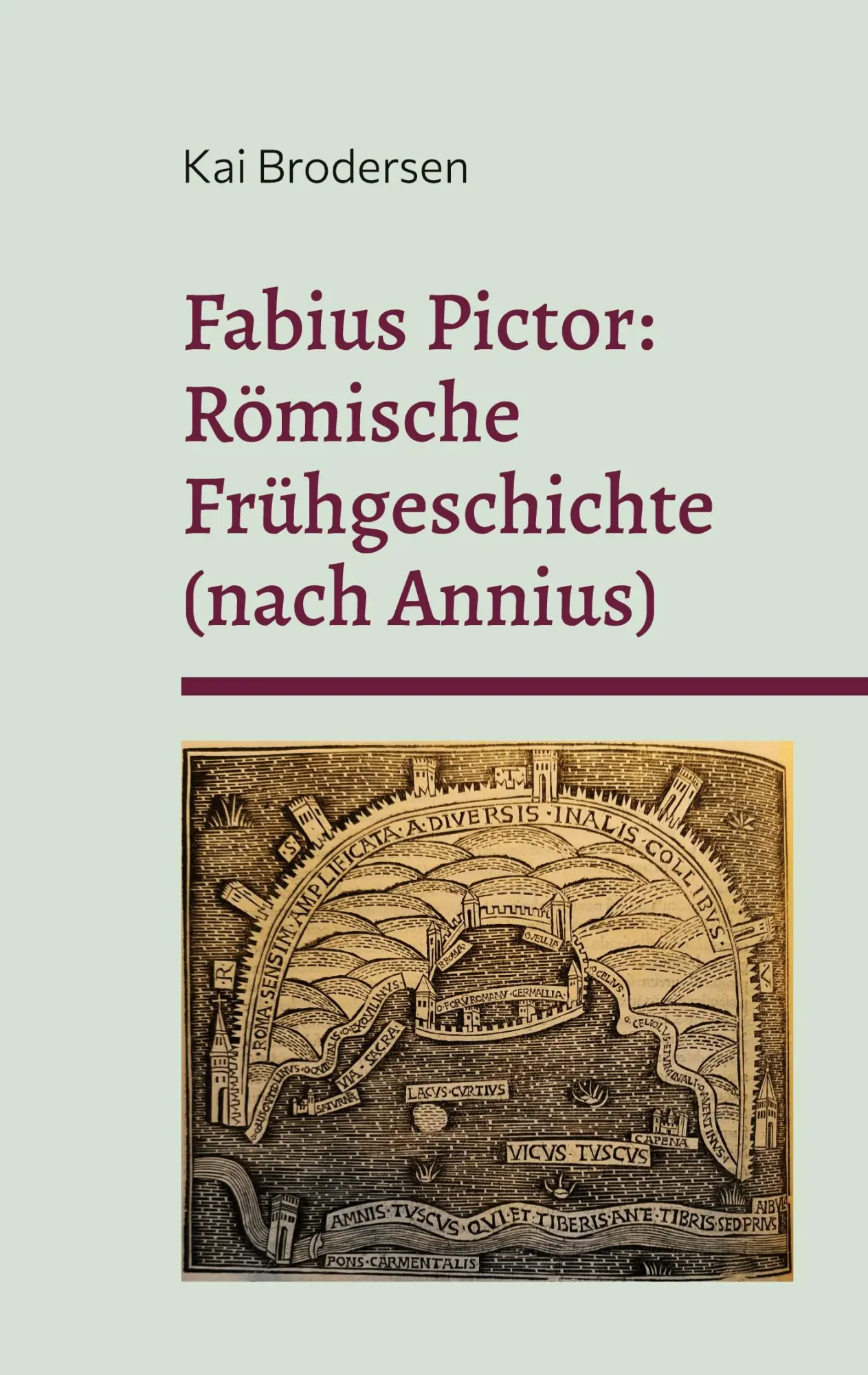 Cover: 9783939526933 | Fabius Pictor: Römische Frühgeschichte (nach Annius) | Kai Brodersen