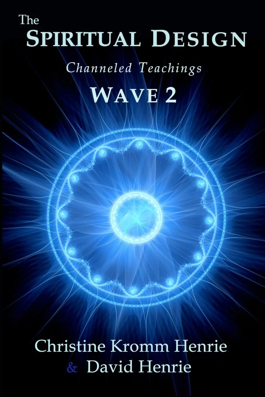 Cover: 9780998987033 | The Spiritual Design | Channeled Teachings, Wave 2 | Henrie (u. a.)