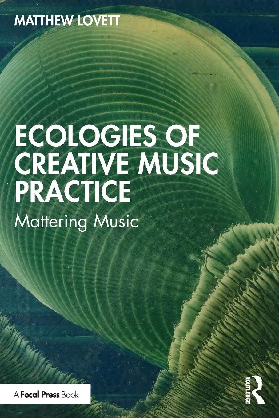 Cover: 9781032127033 | Ecologies of Creative Music Practice | Mattering Music | Lovett | Buch