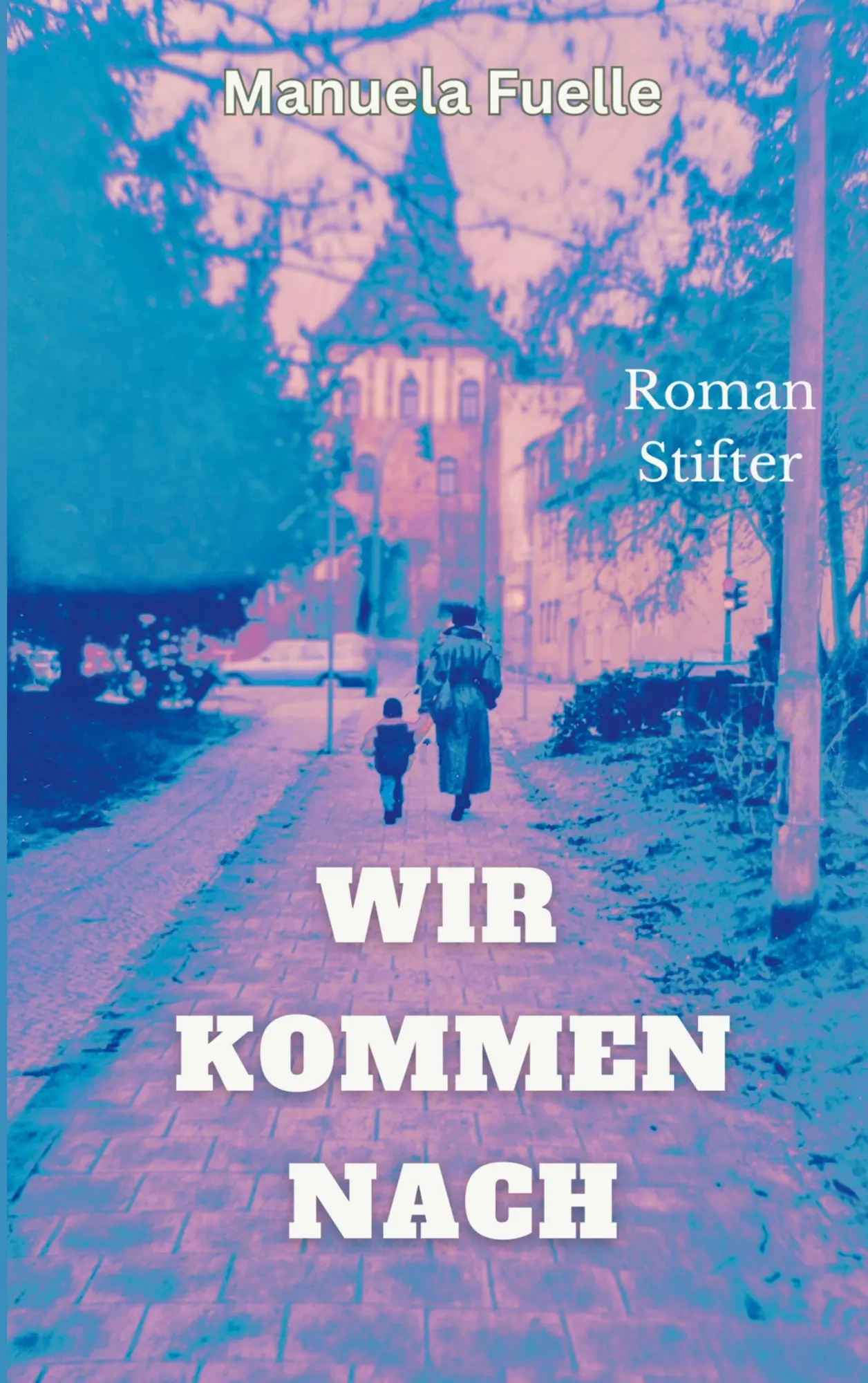 Cover: 9783910227033 | Wir kommen nach | Manuela Fuelle | Taschenbuch | 268 S. | Deutsch