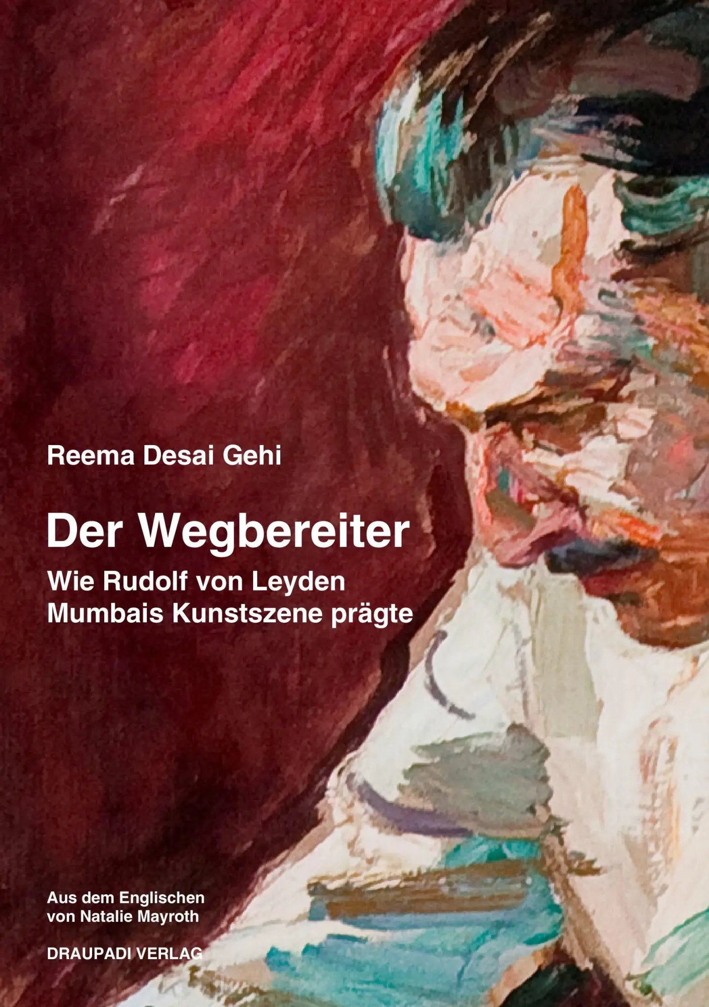 Cover: 9783949937033 | Der Wegbereiter | Wie Rudolf von Leyden Mumbais Kunstszene prägte
