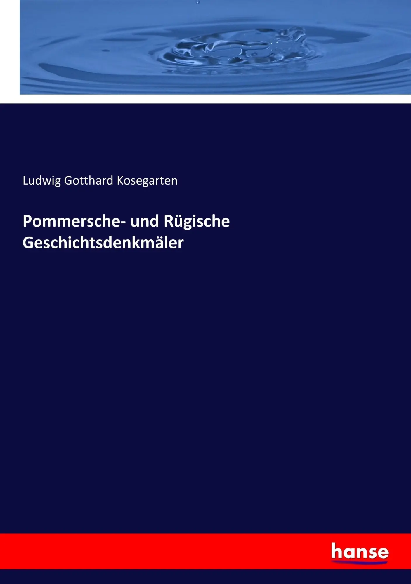 Cover: 9783743387133 | Pommersche- und Rügische Geschichtsdenkmäler | Kosegarten | Buch