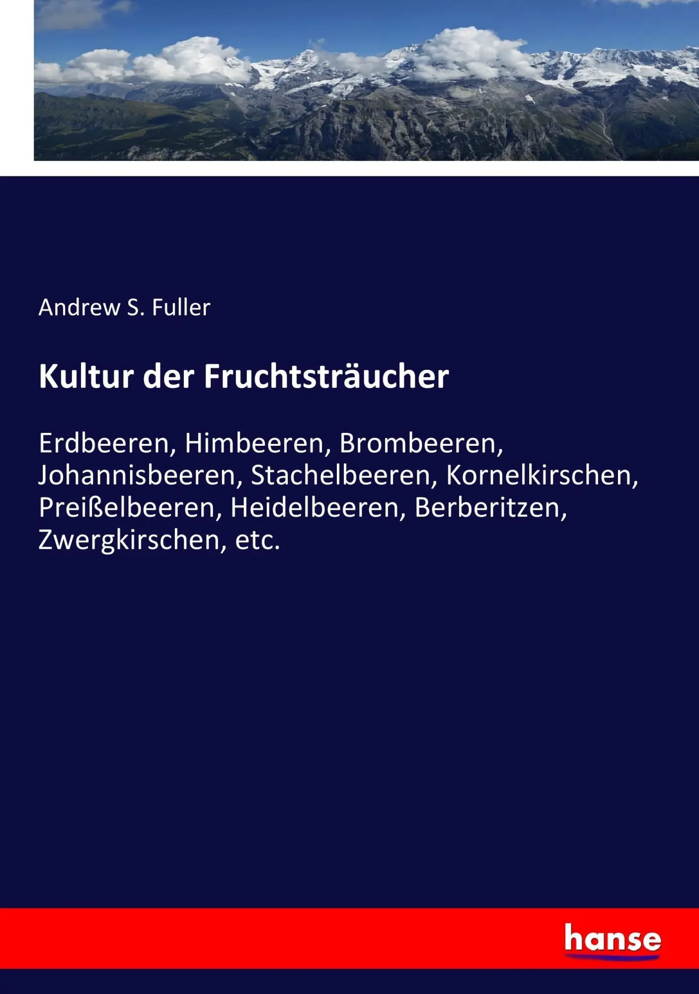 Cover: 9783743697133 | Kultur der Fruchtsträucher | Andrew S. Fuller | Taschenbuch | 208 S.