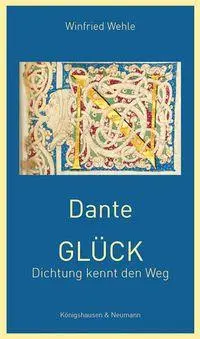 Cover: 9783826097133 | Dante - GLÜCK | Dichtung kennt den Weg | Winfried Wehle | Buch | 2026
