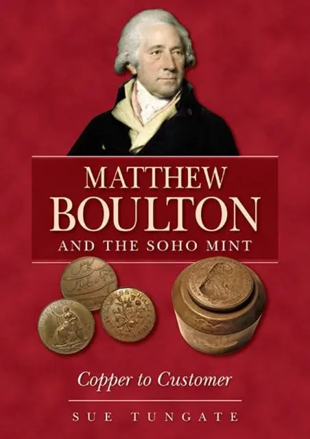 Cover: 9781858587233 | Matthew Boulton and the Soho Mint | Copper to Customer | Sue Tungate