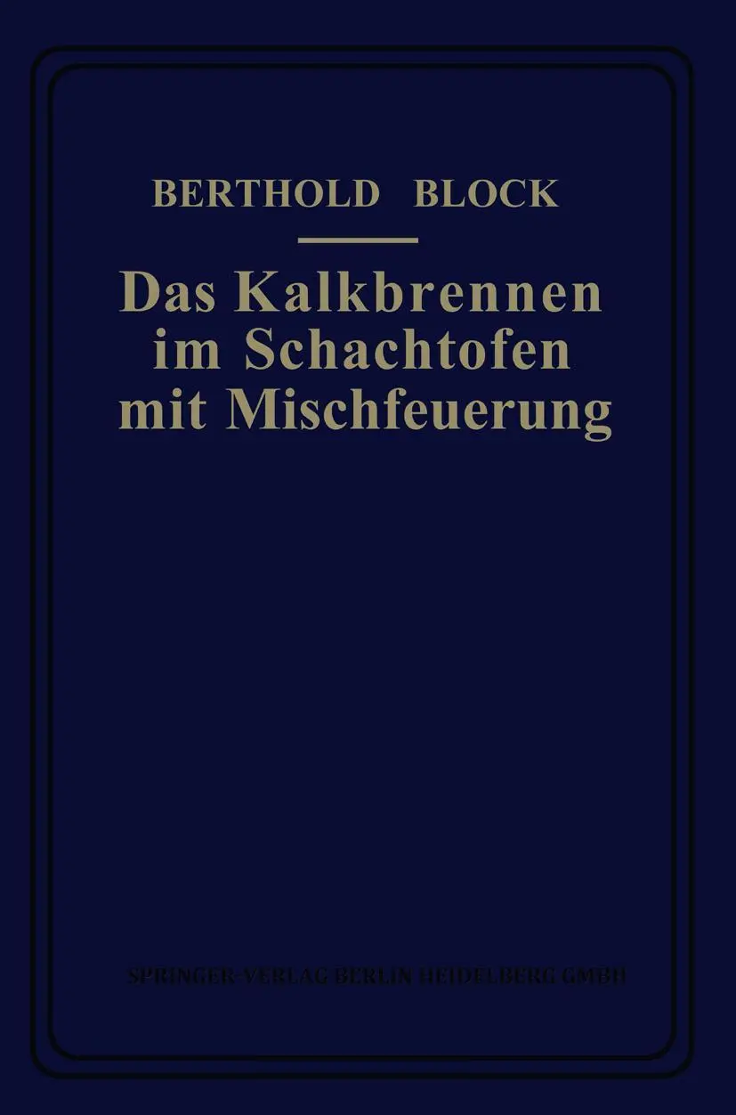 Cover: 9783662337233 | Das Kalkbrennen im Schachtofen mit Mischfeuerung | Berthold Block | xv