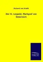 Cover: 9783846027233 | Der hl. Leopold, Markgraf von Österreich | Richard Von Kralik | Buch