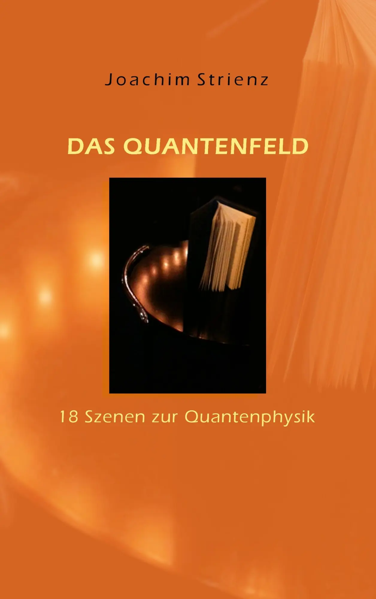Cover: 9783848247233 | Das Quantenfeld | 18 Szenen zur Quantenphysik | Joachim Strienz | Buch
