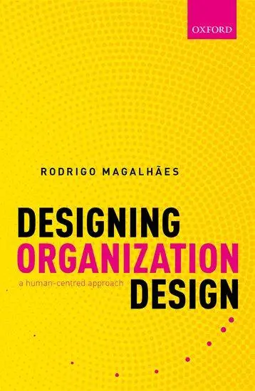 Cover: 9780198867333 | Designing Organization Design | A Human-Centred Approach | Magalhães