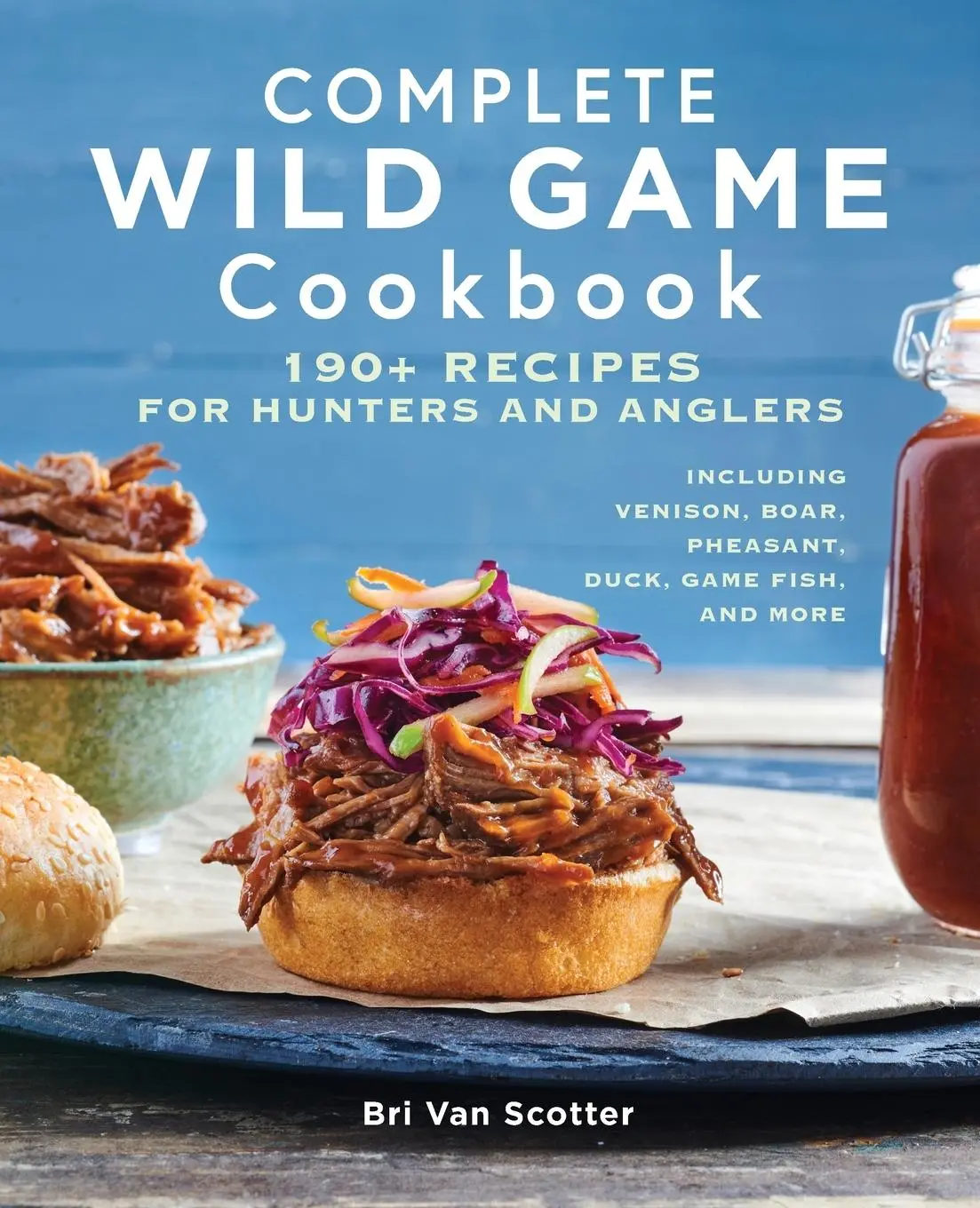 Cover: 9781647397333 | Complete Wild Game Cookbook | 190+ Recipes for Hunters and Anglers