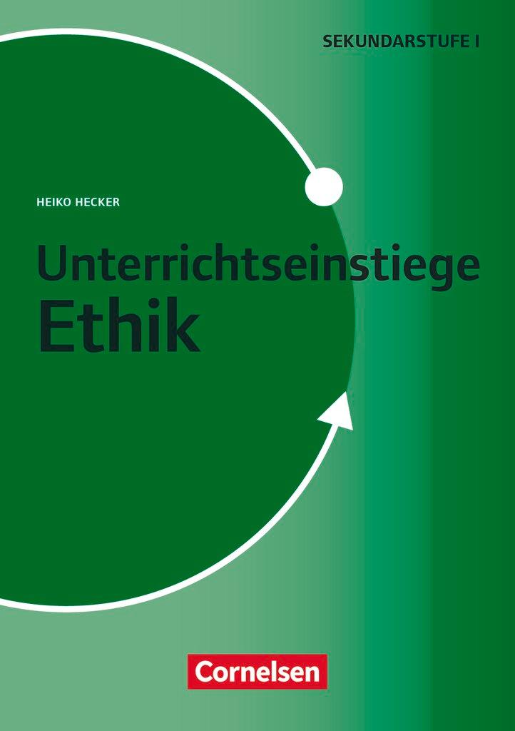 Cover: 9783589167333 | Unterrichtseinstiege - Ethik - Klasse 5-10 | Buch | Heiko Hecker