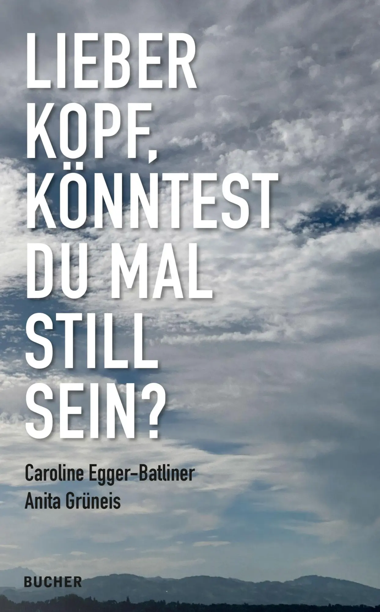 Cover: 9783990187333 | LIEBER KOPF, KÖNNTEST DU MAL STILL SEIN? | Egger-Batliner (u. a.)
