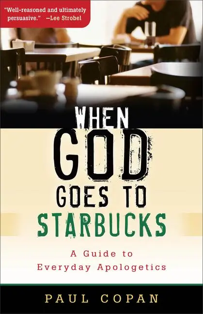 Cover: 9780801067433 | When God Goes to Starbucks | A Guide to Everyday Apologetics | Copan