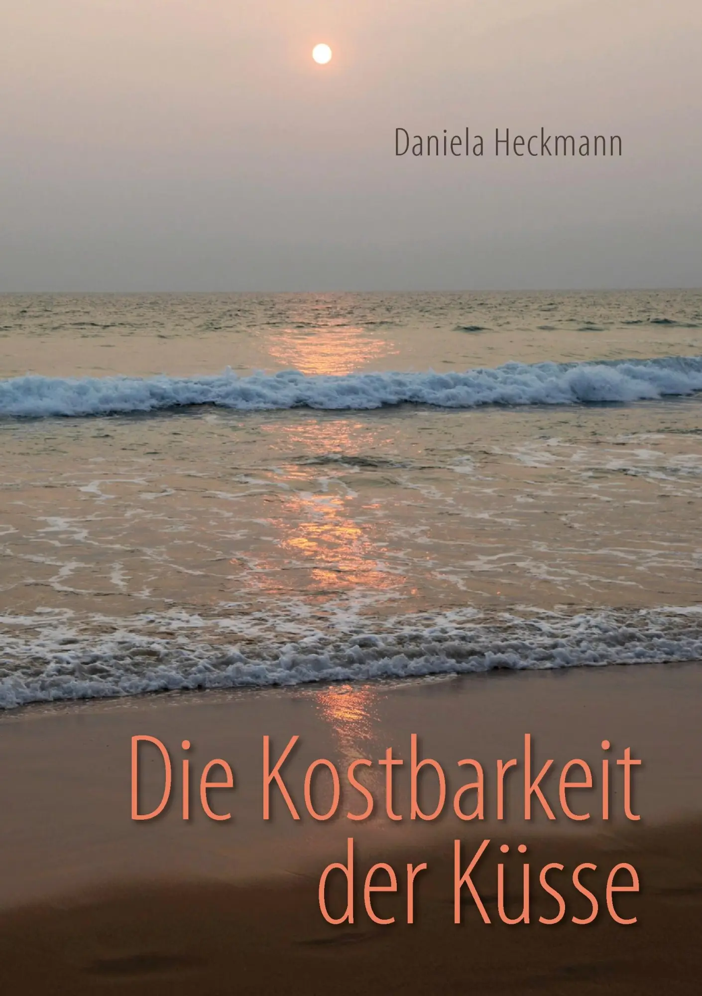Cover: 9783739257433 | Die Kostbarkeit der Küsse | Daniela Heckmann | Taschenbuch | 264 S.