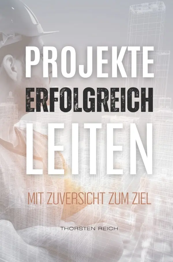 Cover: 9783818767433 | Projekte erfolgreich leiten | Mit Zuversicht zum Ziel | Thorsten Reich