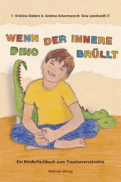 Cover: 9783863217433 | Wenn der innere Dino brüllt | Ein Kinderfachbuch zum Traumaverständnis