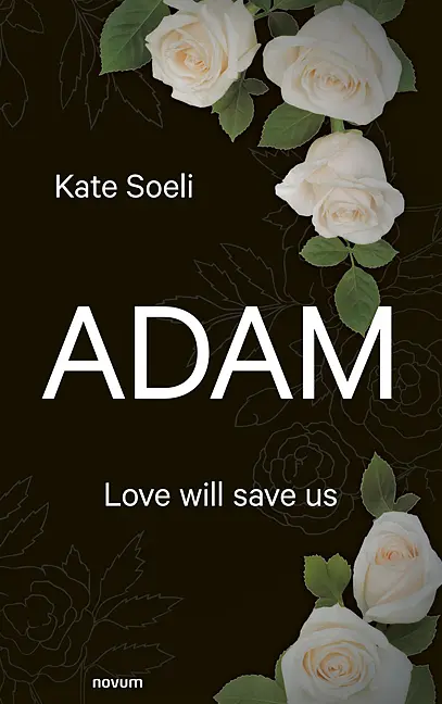 Cover: 9783991307433 | Adam | Love will save us | Kate Soeli | Buch | 532 S. | Deutsch | 2025