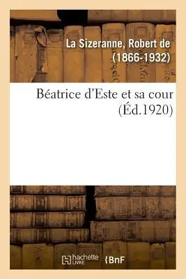 Cover: 9782329007533 | Béatrice d'Este Et Sa Cour | Robert Monier de la Sizeranne | Buch
