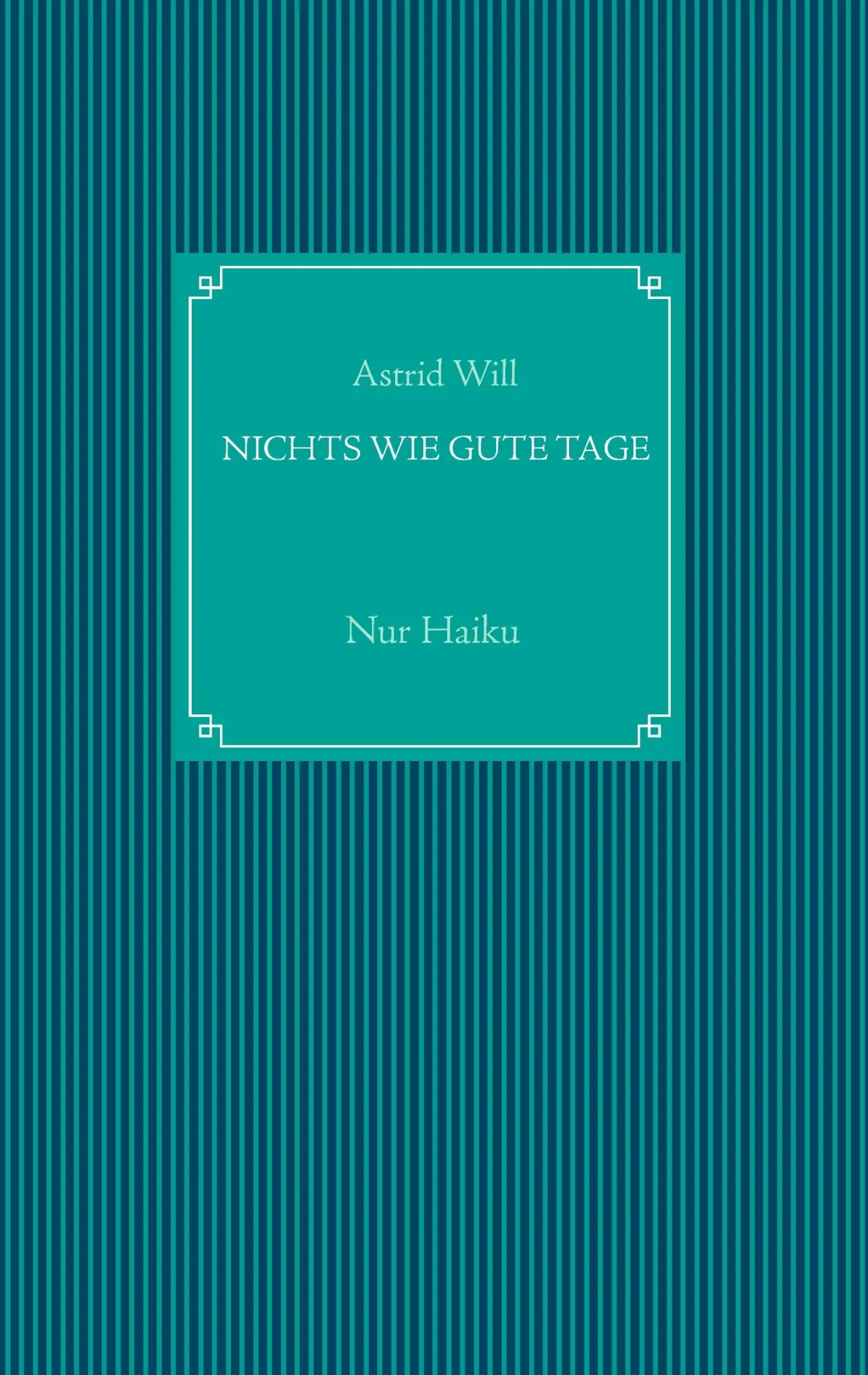 Cover: 9783734747533 | Nichts wie gute Tage | Nur Haiku | Astrid Will | Taschenbuch | 44 S.