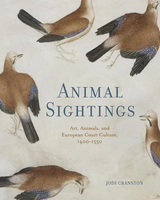 Cover: 9780271097633 | Animal Sightings | Art, Animals, and European Court Culture, 1400-1550