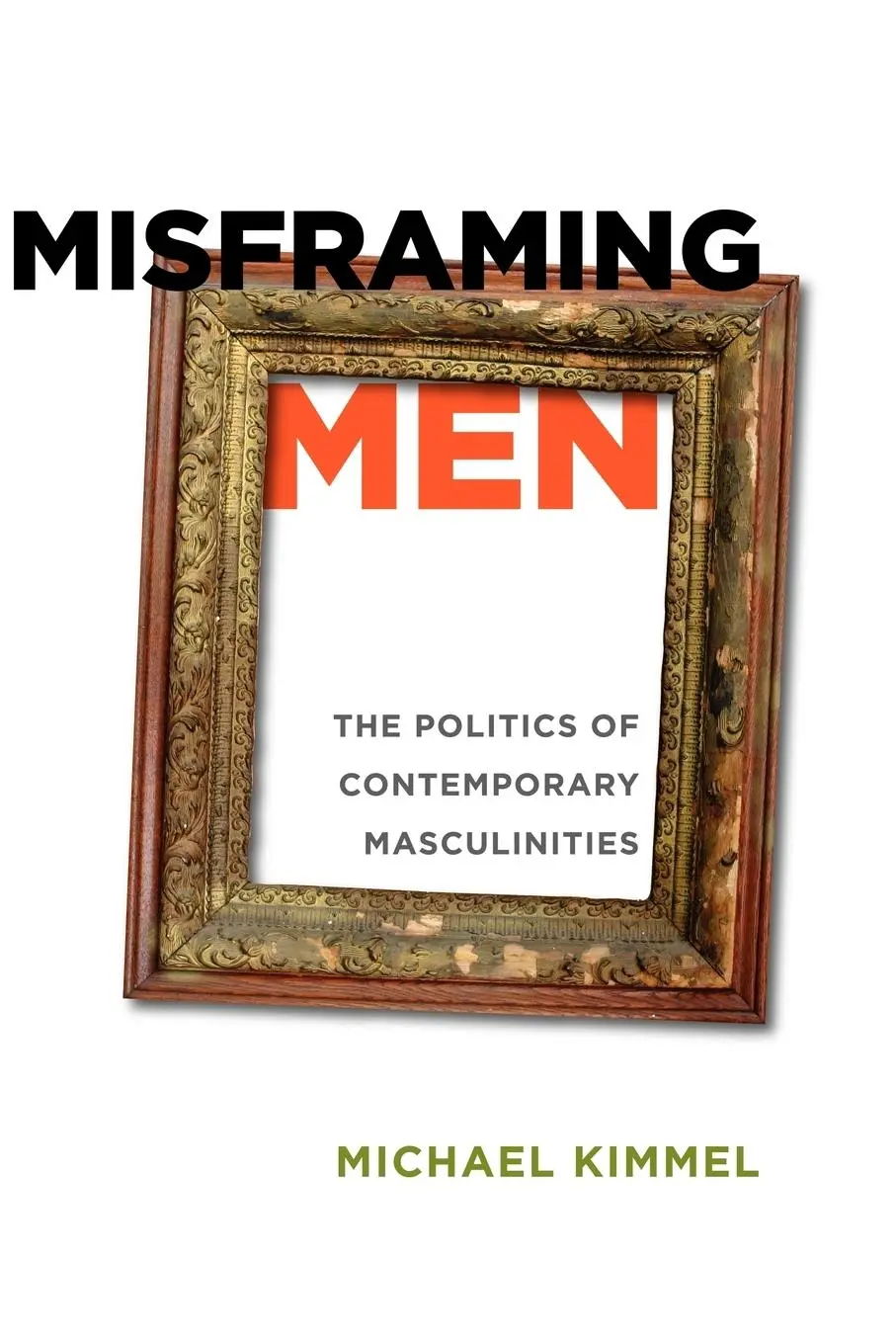 Cover: 9780813547633 | Misframing Men | The Politics of Contemporary Masculinities | Kimmel