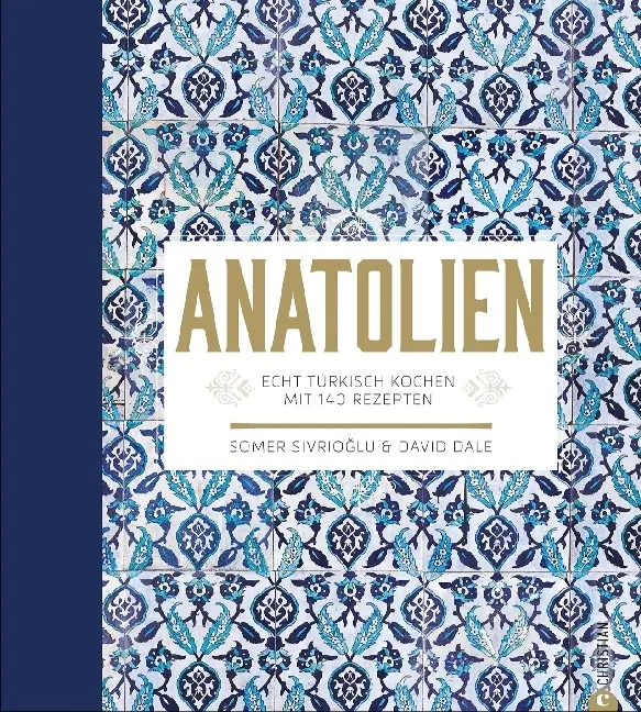 Cover: 9783862447633 | Anatolien | Echt türkisch kochen - Mit 140 Rezepten | Buch | 360 S.