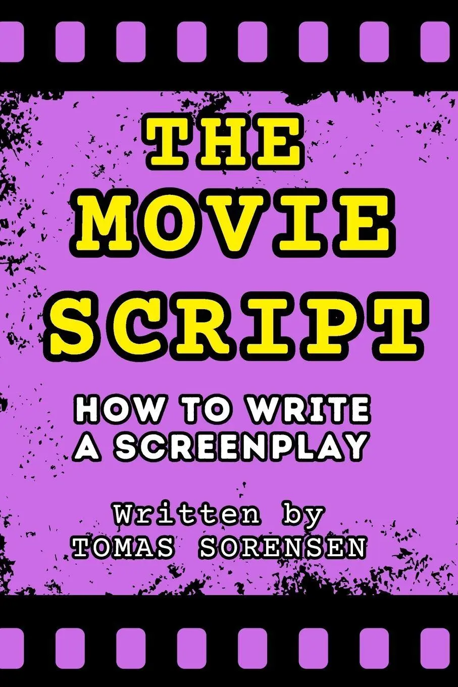 Cover: 9788269317633 | The Movie Script | How to Write a Screenplay | Tomas Sorensen | Buch