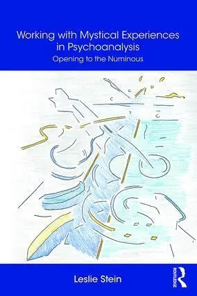 Cover: 9781138327733 | Working with Mystical Experiences in Psychoanalysis | Leslie Stein