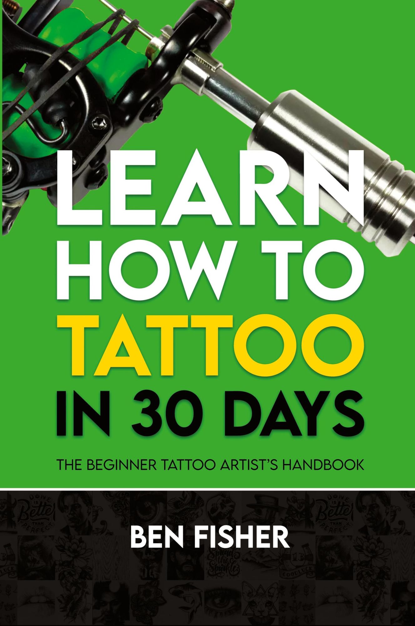 Cover: 9781800947733 | Learn How to Tattoo in 30 Days | The Beginner Tattoo Artist's Handbook