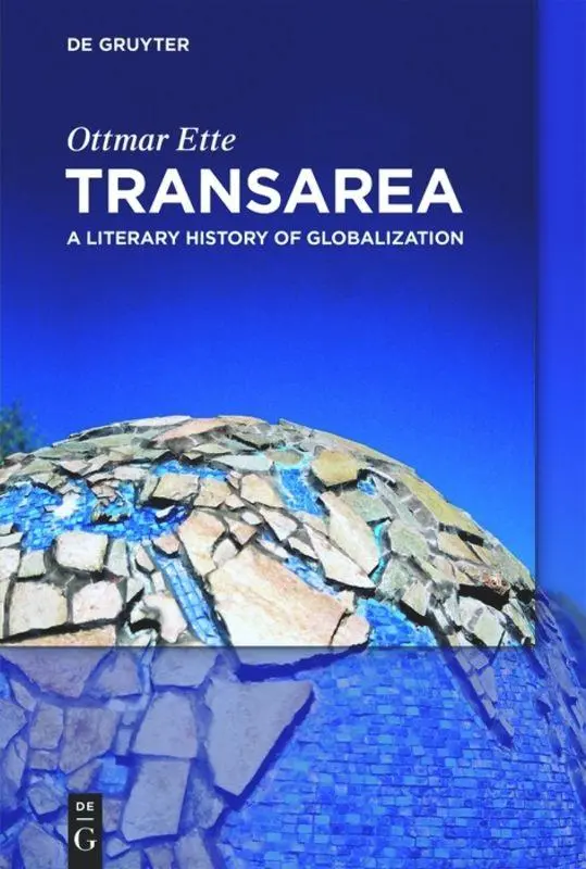 Cover: 9783110477733 | TransArea | A Literary History of Globalization | Ottmar Ette | Buch