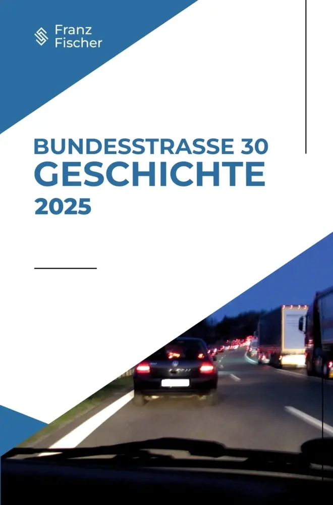 Cover: 9789403847733 | Bundesstraße 30 - Geschichte | Franz Fischer | Taschenbuch | Deutsch