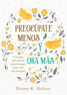 Cover: 9781643527833 | Preocúpate Menos Y Ora Más: Una Guía Devocional Para La Mujer Para...