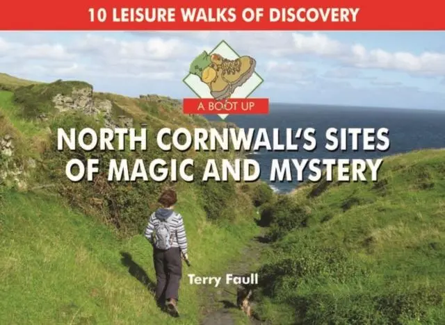 Cover: 9781906887933 | A Boot Up North Cornwall's Sites of Magic and Mystery | Terry Faull