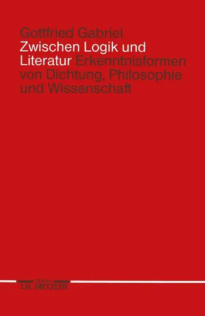 Cover: 9783476007933 | Zwischen Logik und Literatur | Gottfried Gabriel | Taschenbuch | xiii