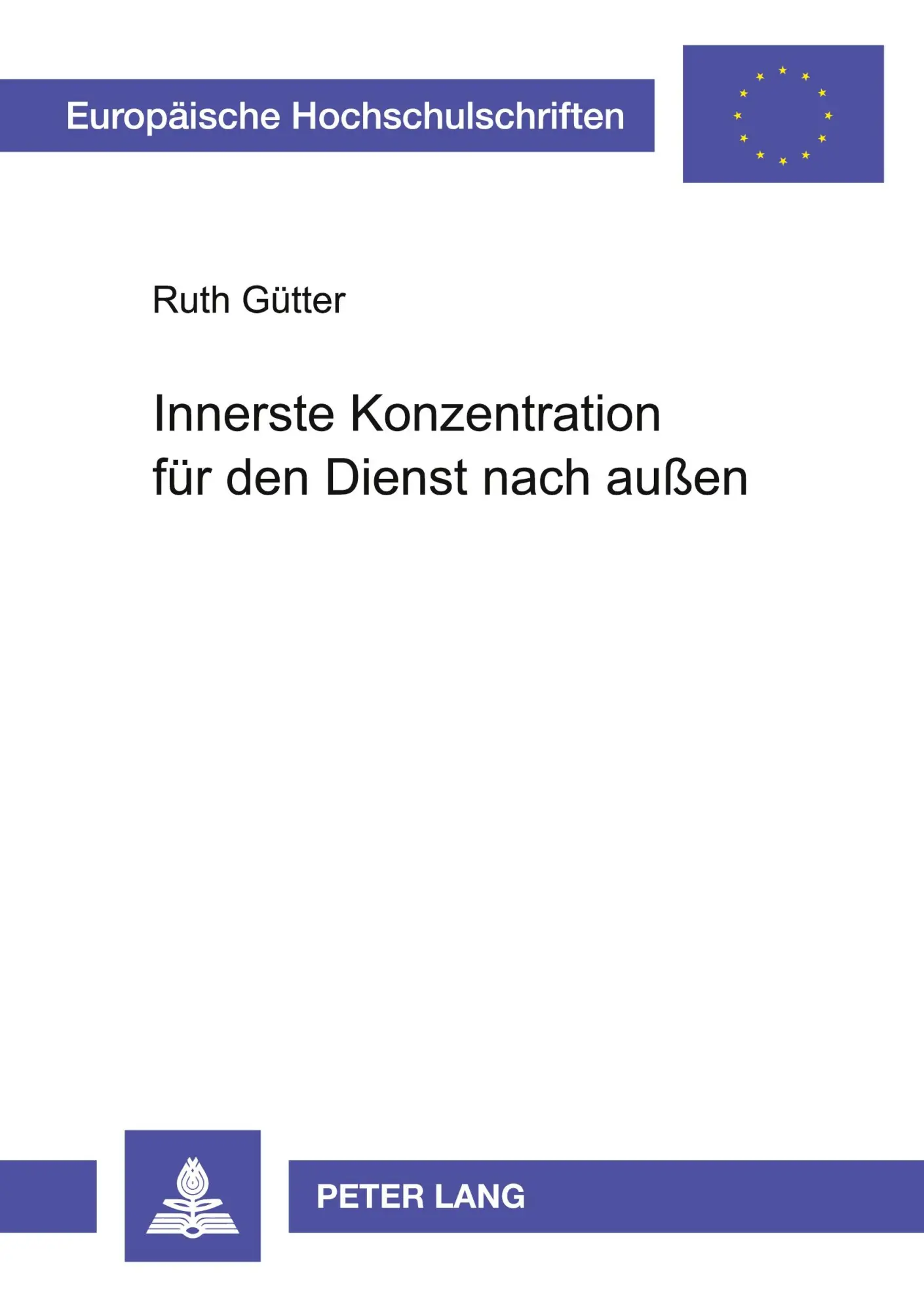 Cover: 9783631367933 | Innerste Konzentration für den Dienst nach außen | Ruth Gütter | Buch