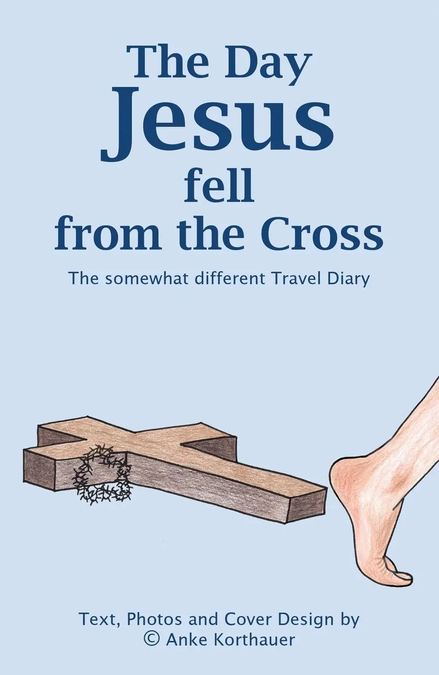 Cover: 9781068768033 | The Day Jesus fell from the Cross | Anke Korthauer | Taschenbuch