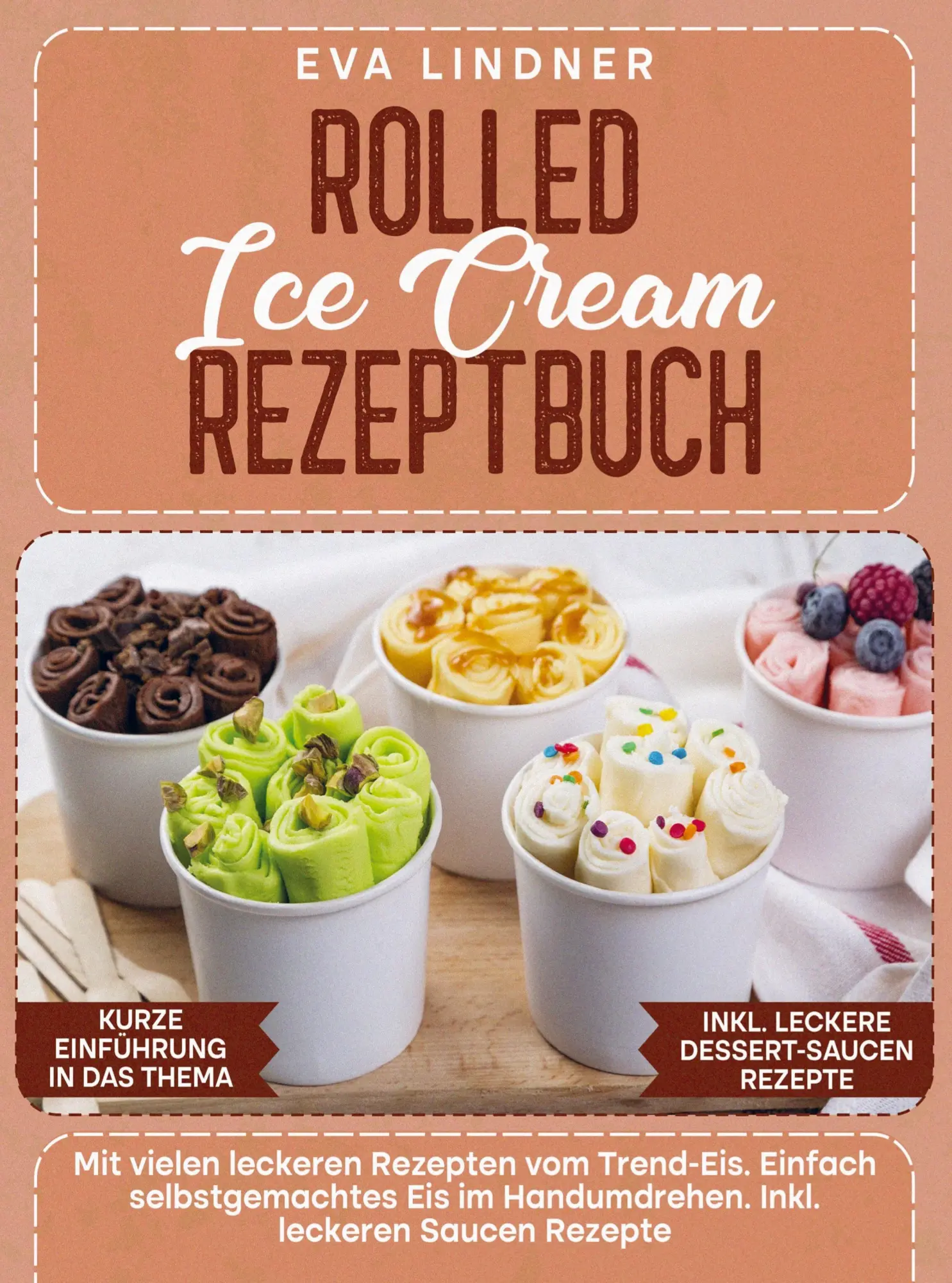 Cover: 9789403718033 | Rolled Ice Cream Rezeptbuch | Eva Lindner | Taschenbuch | 64 S. | 2023